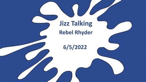 rebel rhyder puke|Jizz Talking